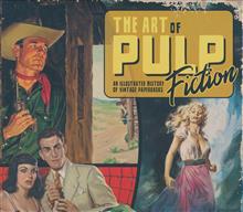 ART OF PULP FICTION ILLUSTRATED HISTORY OF VINTAGE PAPER