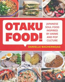OTAKU FOOD JAPANESE SOUL FOOD INSPIRED BY ANIME POP CULTURE