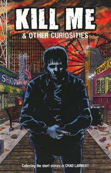 KILL ME & OTHER CURIOSITIES GN