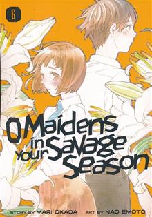 O MAIDENS IN YOUR SAVAGE SEASON GN VOL 06