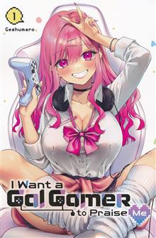 I WANT A GAL GAMER TO PRAISE ME GN VOL 01 (MR)