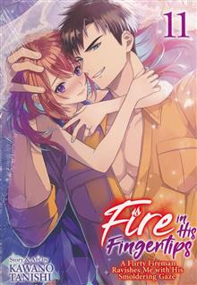 FIRE IN HIS FINGERTIPS A FLIRTY FIREMAN RAVISHES ME WITH HIS SMOLDERING GAZE GN VOL 11 (MR)