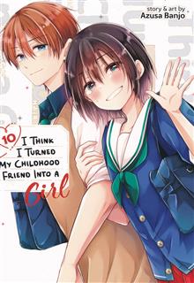 I THINK I TURNED MY CHILDHOOD FRIEND INTO A GIRL GN VOL 10