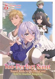 TOO PERFECT SAINT TOSSED ASIDE BY MY FIANC? AND SOLD TO ANOTHER KINGDOM (NOVEL) GN VOL 05