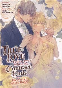 TRUE LOVE FADES AWAY WHEN THE CONTRACT ENDS THE SECRET OF THE ROSE (LIGHT NOVEL) GN VOL 03