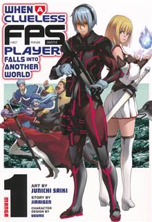 WHEN A CLUELESS FIRST PERSON SHOOTER PLAYER FALLS INTO ANOTHER WORLD GN VOL 01
