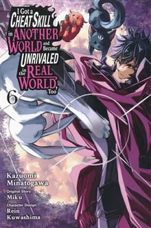 I GOT A CHEAT SKILL IN ANOTHER WORLD AND BECAME UNRIVALED IN THE REAL WORLD TOO TP VOL 06