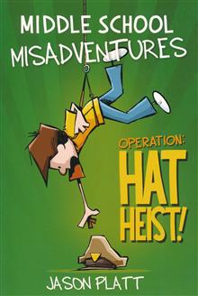 MIDDLE SCHOOL MISADVENTURES GN VOL 02 HAT HEIST