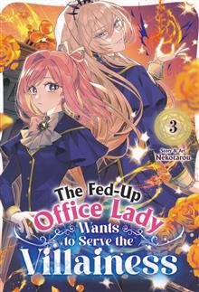 FED UP OFFICE LADY WANTS TO SERVE THE VILLAINESS GN VOL 03