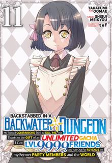 BACKSTABBED IN A BACKWATER DUNGEON MY PARTY TRIED TO KILL ME BUT THANKS TO AN INFINITE GACHA I GOT LVL 9999 FRIENDS AND AM OUT FOR REVENGE GN VOL 11