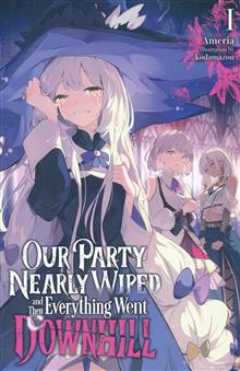 OUR PARTY NEARLY WIPED AND THEN EVERYTHING WENT DOWNHILL LIGHT NOVEL TP VOL 01