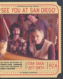 SEE YOU AT SAN DIEGO AN ORAL HISTORY OF COMIC CON TP