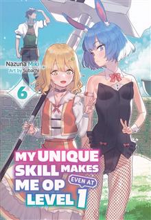 MY UNIQUE SKILL MAKES ME OP LIGHT NOVEL VOL 06