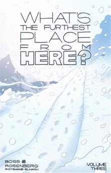 WHATS THE FURTHEST PLACE FROM HERE TP VOL 03