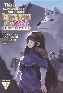 THIS IS SCREWED UP BUT I WAS REINCARNATED AS A GIRL IN ANOTHER WORLD! GN VOL 17