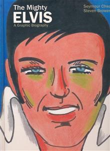 MIGHTY ELVIS A GRAPHIC BIOGRAPHY HC GN