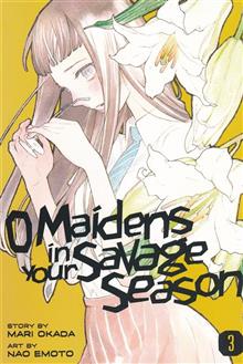 O MAIDENS IN YOUR SAVAGE SEASON GN VOL 03