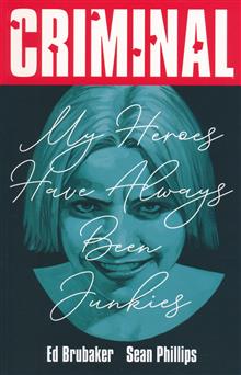 CRIMINAL TP VOL 08 MY HEROES HAVE ALWAYS BEEN JUNKIES NEW PRINTING (MR)