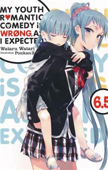 MY YOUTH ROMANTIC COMEDY IS WRONG AS I EXPECTED NOVEL SC VOL 06.5 (C: 1