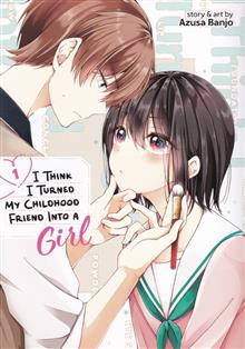 I THINK I TURNED MY FRIEND INTO A GIRL GN VOL 01 (C: 0-1-0)