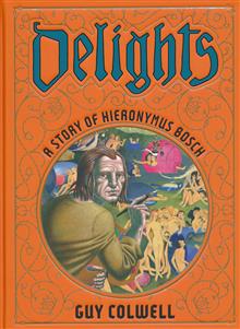 DELIGHTS A STORY OF HIERONYMUS BOSCH HC (MR)