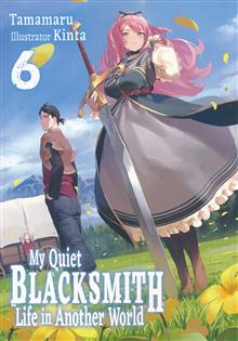 MY QUIET BLACKSMITH LIFE IN ANOTHER WORLD LIGHT NOVEL TP VOL 06
