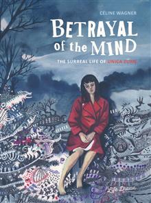 BETRAYAL OF THE MIND THE SURREAL LIFE OF UNICA ZURN GN (MR)