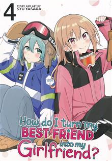 HOW DO I TURN MY BEST FRIEND INTO MY GIRLFRIEND GN VOL 04
