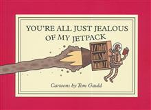 YOURE ALL JUST JEALOUS OF MY JETPACK TP