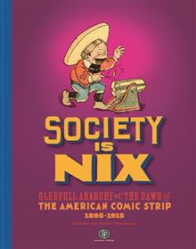 SOCIETY IS NIX GLEEFUL ANARCHY AT DAWN OF AMERICAN COMIC STRIP 1895-1915 REVISED ED HC (MR)