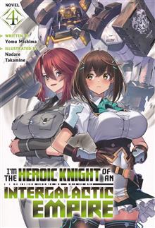 IM THE HEROIC KNIGHT OF AN INTERGALACTIC EMPIRE GN (LIGHT NOVEL) VOL 04