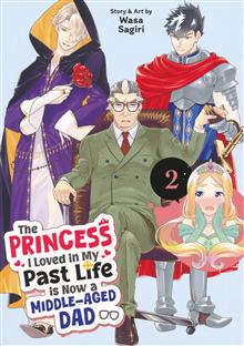 PRINCESS I LOVED IN MY PAST LIFE IS NOW A MIDDLE-AGED DAD GN VOL 02