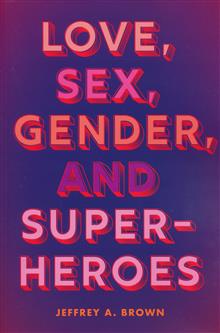 LOVE SEX GENDER & SUPERHEROES SC